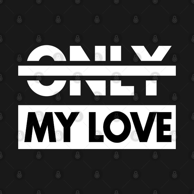 Only My Love Lettering Valentine Gift Idea by Macphisto Shirts