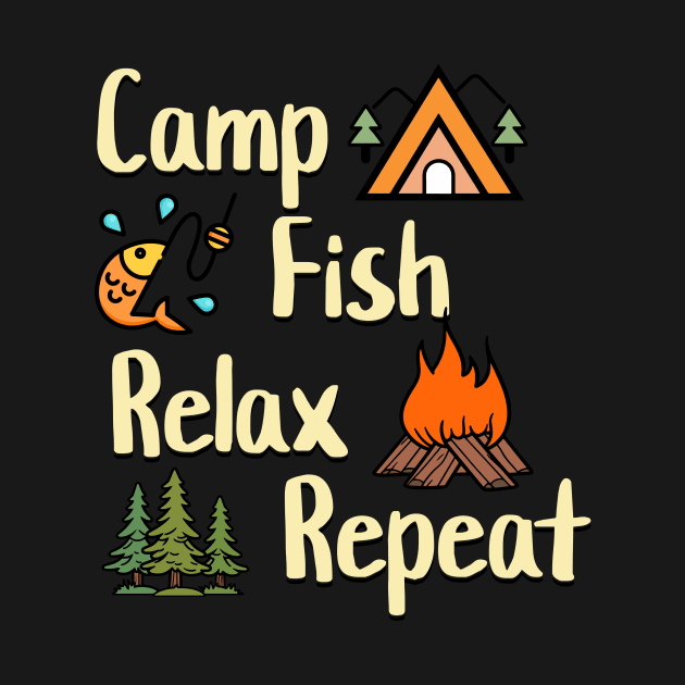 Camp - Fish - Relax - Repeat by Wild Wear Ventures