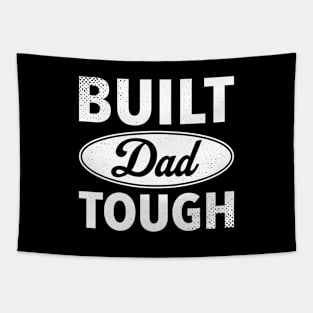 Built Dad Tough - Best Gift For Father's Day Tapestry