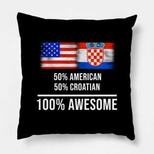 50% American 50% Croatian 100% Awesome - Gift for Croatian Heritage From Croatia Pillow