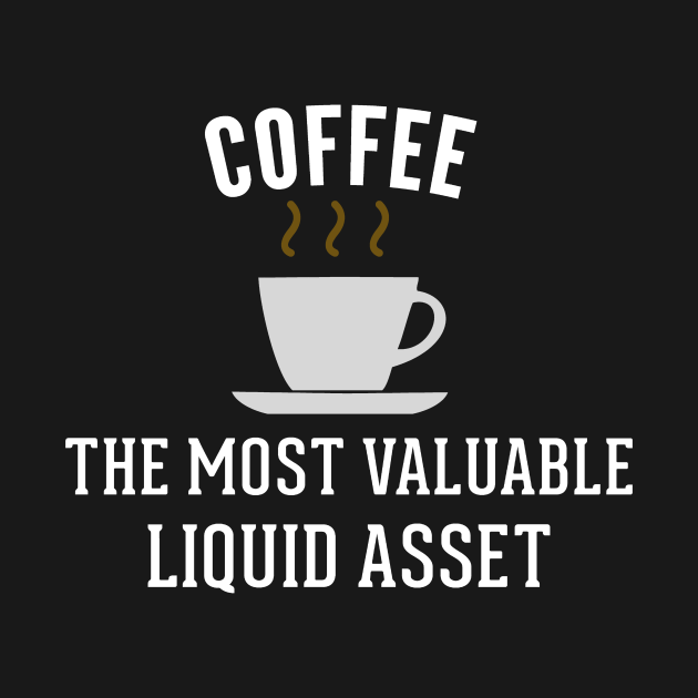 Disover Funny Accounting Liquid Assets Coffee - Accounting - T-Shirt