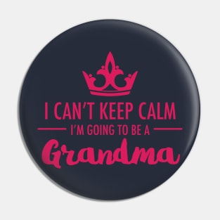 I Can't Keep Calm I'm Going To Be A Grandma First Time Proud To Be Nan Pin