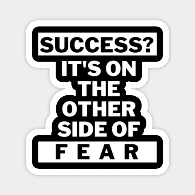 Success is on the other side of fear Magnet by THP