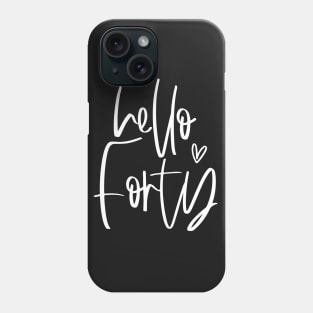 Hello Forty typographic birthday gift shirt Phone Case