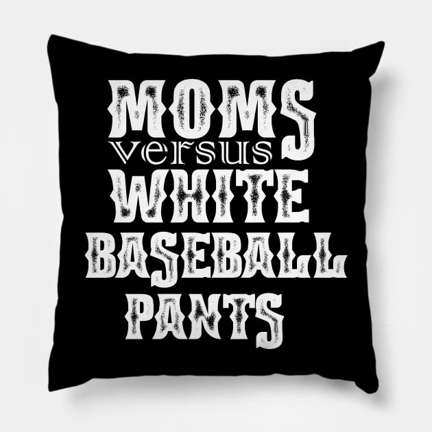 Moms Versus White Baseball Pants Funny Saying Mother's Day Pillow by NIKA13