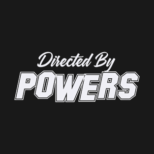 Directed By POWERS, POWERS NAME T-Shirt