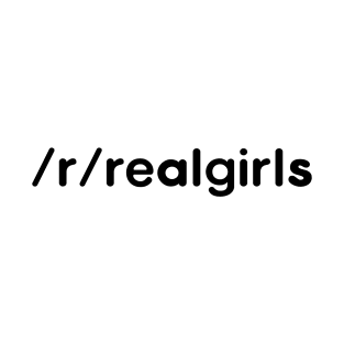 Reddit Real Girls T-Shirt