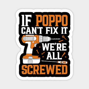 If Poppo Can't Fix It We're Screwed Funny Fathers Day Magnet