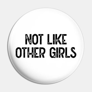 Not Like Other Girls Pin