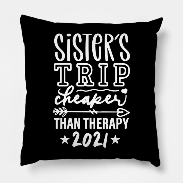 Sisters Trip Cheaper Than Therapy 2021 Pillow by ZimBom Designer