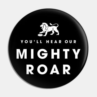 Mighty Roar Pin