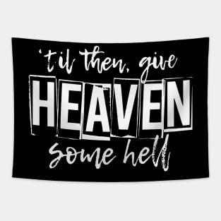 Til Then Give Heaven Some Hell Tapestry