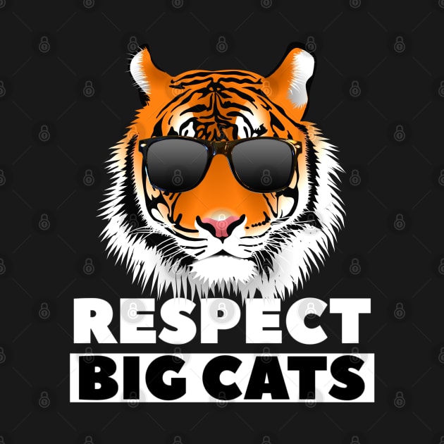 Respect Big Cats - Tiger Wearing Shades - Big Cat by ChristianShirtsStudios