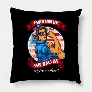 Grab Him By The Ballot Nasty Woman Vote Democrat November 3 Pillow