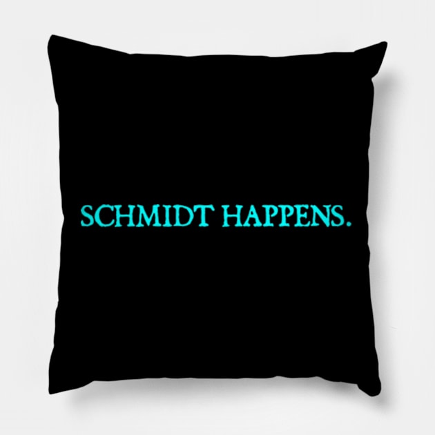 schmidt happens Pillow by  hal mafhoum?