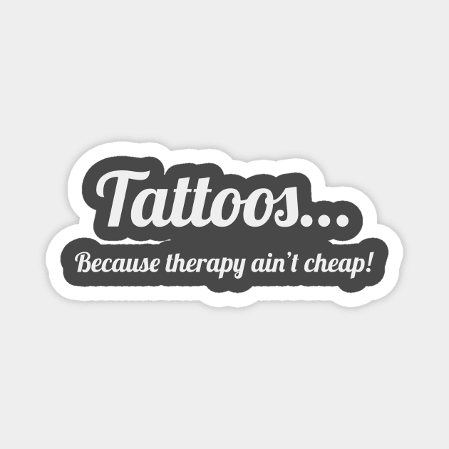 Tattoos…Because therapy ain’t cheap! Magnet by Wicked Stitches