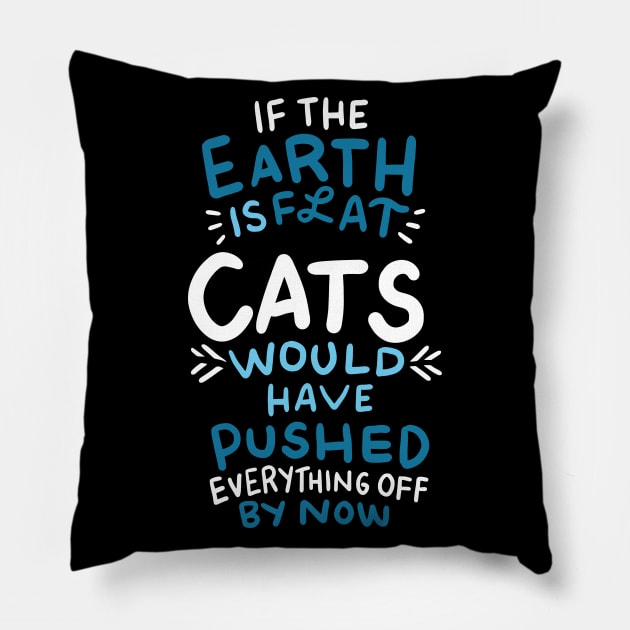 If the earth is flat, cats would have pushed everything off Pillow by nordishland