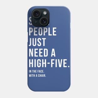 Some People Just Need a High-Five... Phone Case