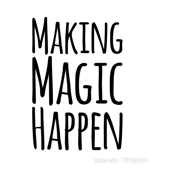 Making Magic Happen by chrissyloo