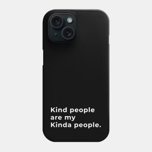 Kind People Are My Kinda People - Typography Phone Case