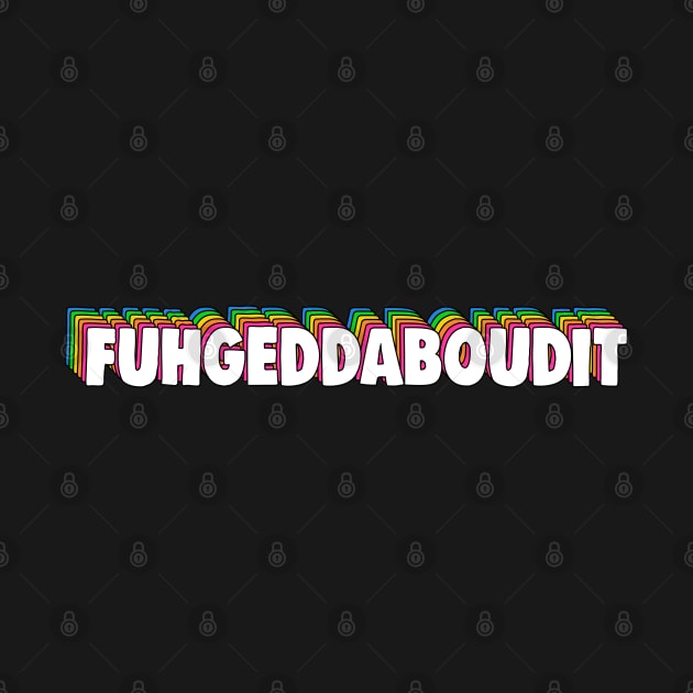 Fuhgeddaboudit New York Slang by Barnyardy