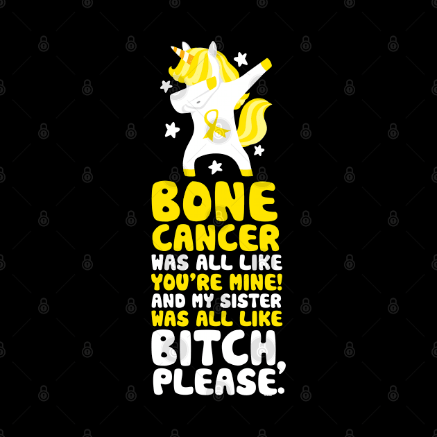 Bone Cancer My Sister Bitch Please Quote Unicorn by jomadado