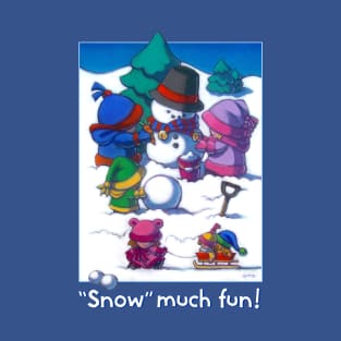 "Snow" Much Fun! White Text T-Shirt