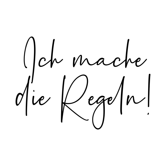 Ich mache die Regeln by StraightDesigns