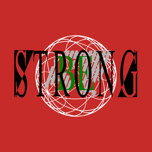 Be Strong by D's Tee's