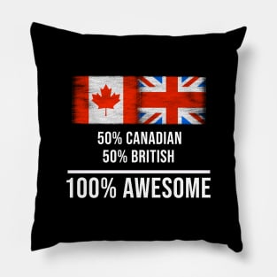 50% Canadian 50% British 100% Awesome - Gift for English Scottish Welsh Or Irish Heritage From United Kingdom Pillow