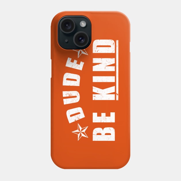 Dude Be Kind Anti-Bullying Orange Phone Case by zerouss