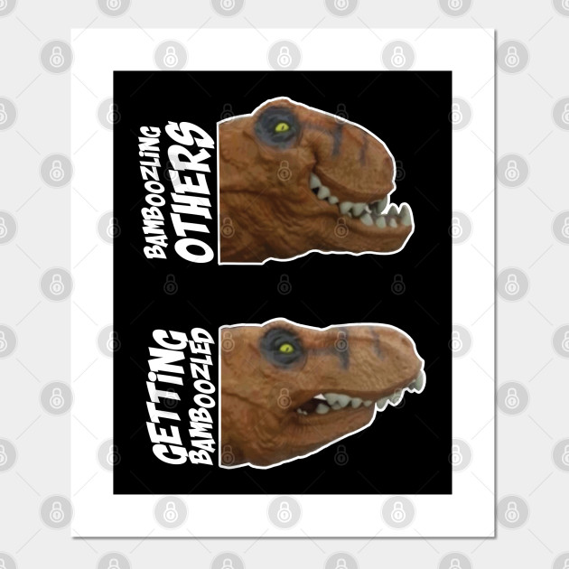 Bamboozling Vs Getting Bamboozled Dinosaur Meme Dinosaur Meme