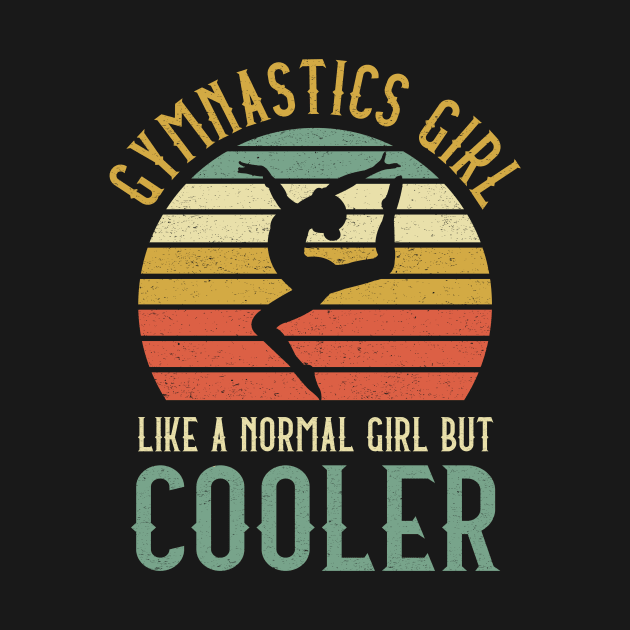 Gymnastics Girl Like A Normal Girl But Cooler by kateeleone97023