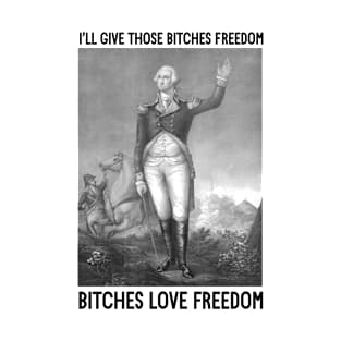 I'll Give Those Bitches Freedom, Bitches Love Freedom T-Shirt