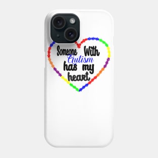 Someone with Autism has my heart Phone Case