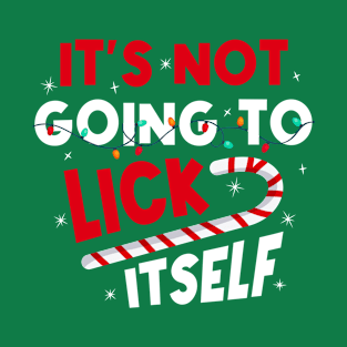 It's not going to lick itself Christmas T-Shirt