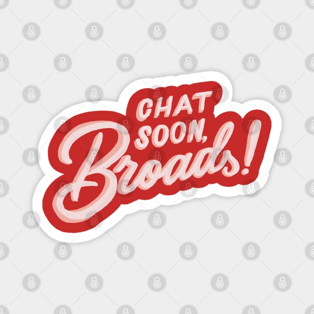 Chat Soon, Broads! Magnet by Chatty Broads Podcast Store