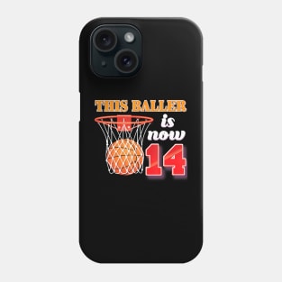 This Baller Is Now 14 Years Old 14Th Birthday Basketball Boy Phone Case