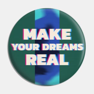 Make your dreams real Retro Pin