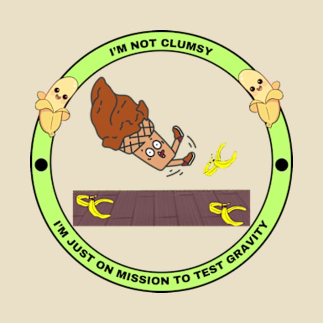 I'm Not Clumsy, I'm Just On Mission To Test Gravity by VL Store