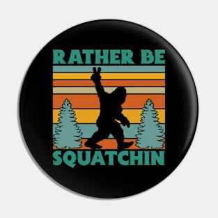 Retro Vintage Bigfoot peace sign, Rather Be Squatchin Pin