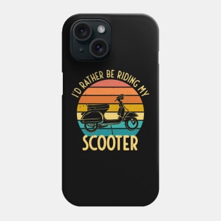 I'd Rather Be Riding My Scooter Moped Bike Gift Phone Case