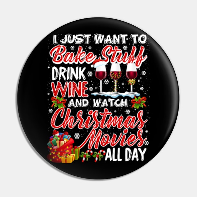 I Just Want To Bake Stuff Drink Wine Christmas Movies Gift Pin by AstridLdenOs