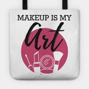 Makeup Artist - Makeup is my art Tote