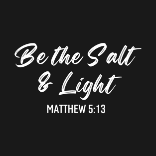 Be The Salt And Light Christian T-Shirt