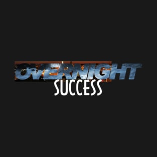 Overnight Success T-Shirt