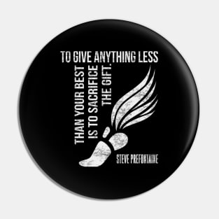 To Give Anything Less Than Best Prefontaine Pin