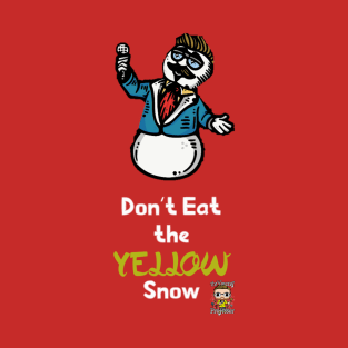 Don't Eat the Yellow Snow T-Shirt