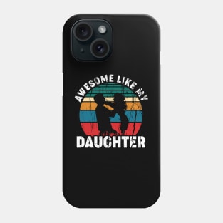 Awesome Like My Daughter Phone Case