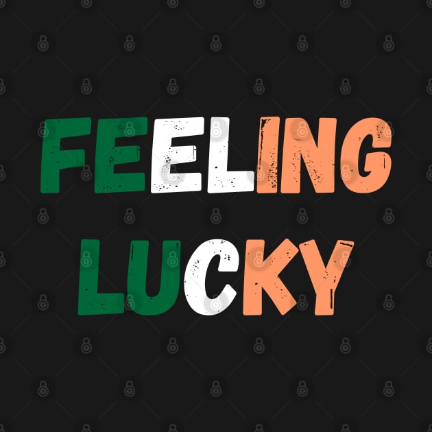 Happy Saint Patrick's Day, Feeling Lucky by LetsGetInspired